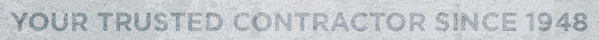 Your Trusted Contractor Since 1948